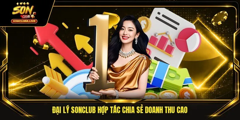 Đại lý Sonclub hợp tác chia sẻ doanh thu cao