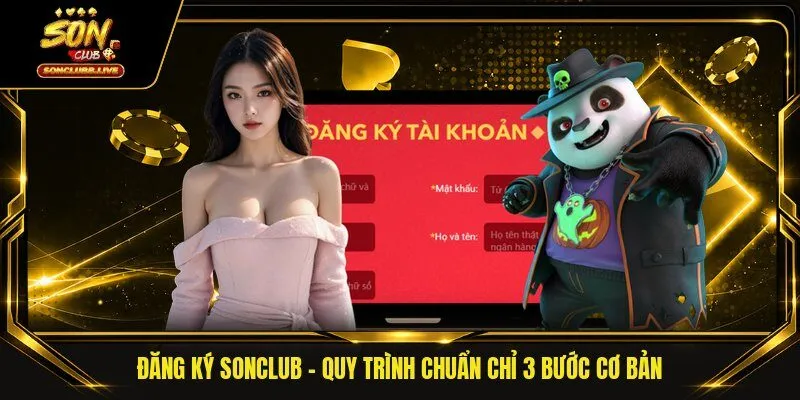 Đăng Ký Sonclub - Quy Trình Chuẩn Chỉ 3 Bước Cơ Bản