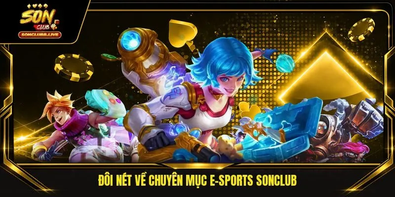 Đôi nét về chuyên mục E-Sports Sonclub