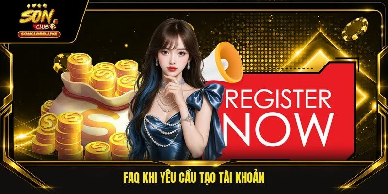 FAQ khi yêu cầu tạo tài khoản