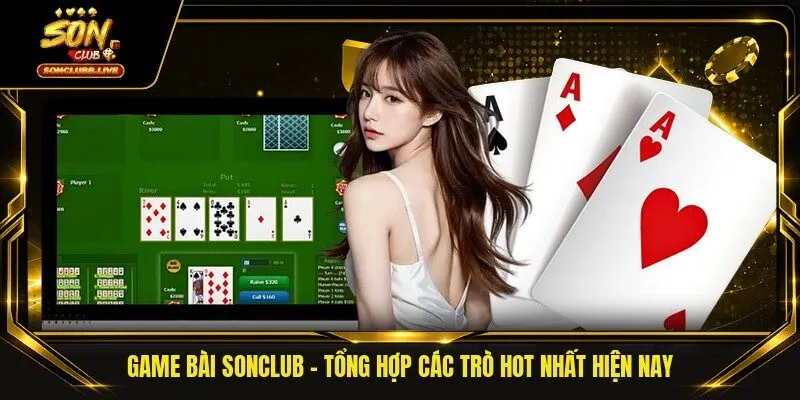 Game Bài Sonclub | Tổng Hợp Các Trò Hot Nhất Hiện Nay