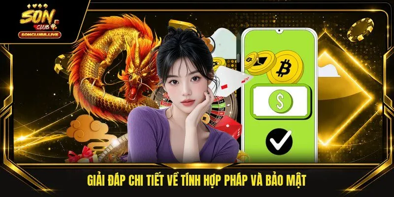 Giải đáp chi tiết về tính hợp pháp và bảo mật