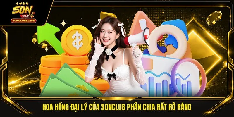 Hoa hồng đại lý của Sonclub phân chia rất rõ ràng