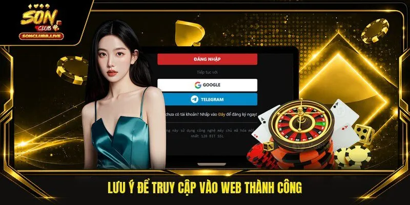 Lưu ý để truy cập vào web thành công
