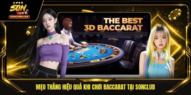 Mẹo thắng hiệu quả khi chơi baccarat tại SONCLUB