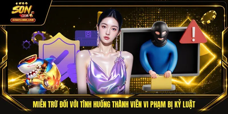 Miễn trừ đối với tình huống thành viên vi phạm bị kỷ luật