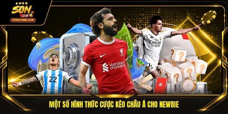 Một số hình thức cược kèo Châu Á cho newbie