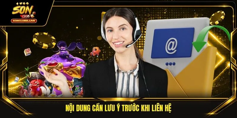 Nội dung cần lưu ý trước khi liên hệ