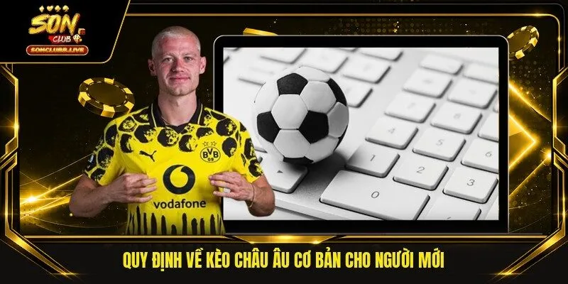 Quy định về kèo Châu Âu cơ bản cho người mới