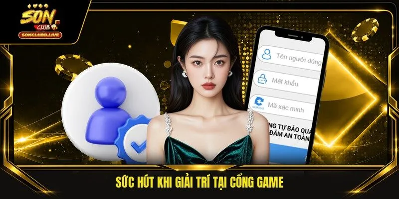Sức hút khi giải trí tại cổng game