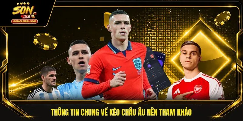 Thông tin chung về kèo Châu Âu nên tham khảo