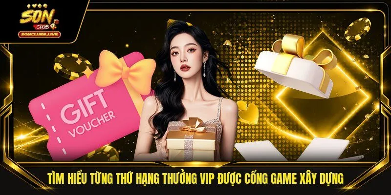 Tìm hiểu từng thứ hạng thưởng VIP được cổng game xây dựng