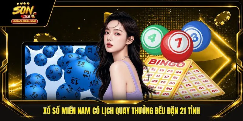 Xổ số miền Nam có lịch quay thưởng đều đặn 21 tỉnh