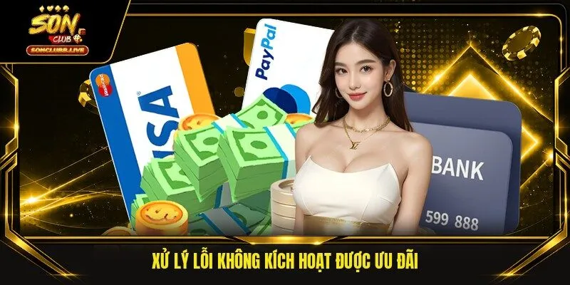 Xử lý lỗi không kích hoạt được ưu đãi